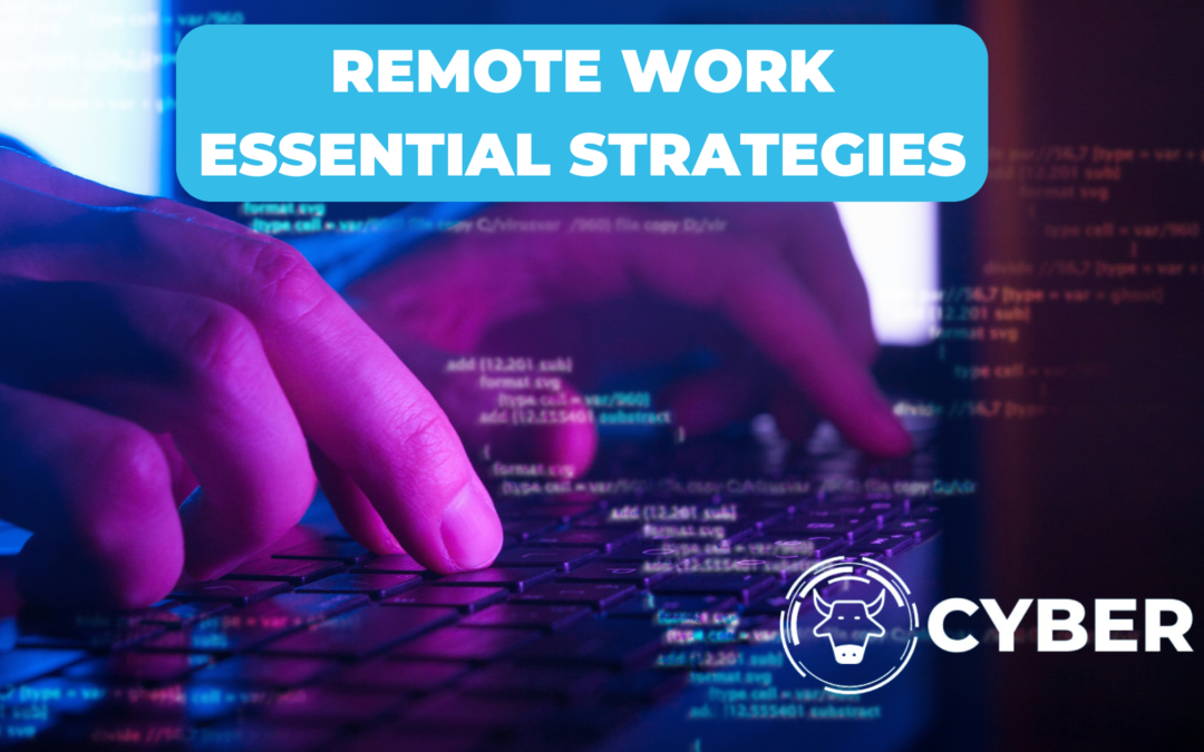 Securing Remote Work in the Age of Cyber Threats: Essential Strategies for Cybersecurity Professionals
