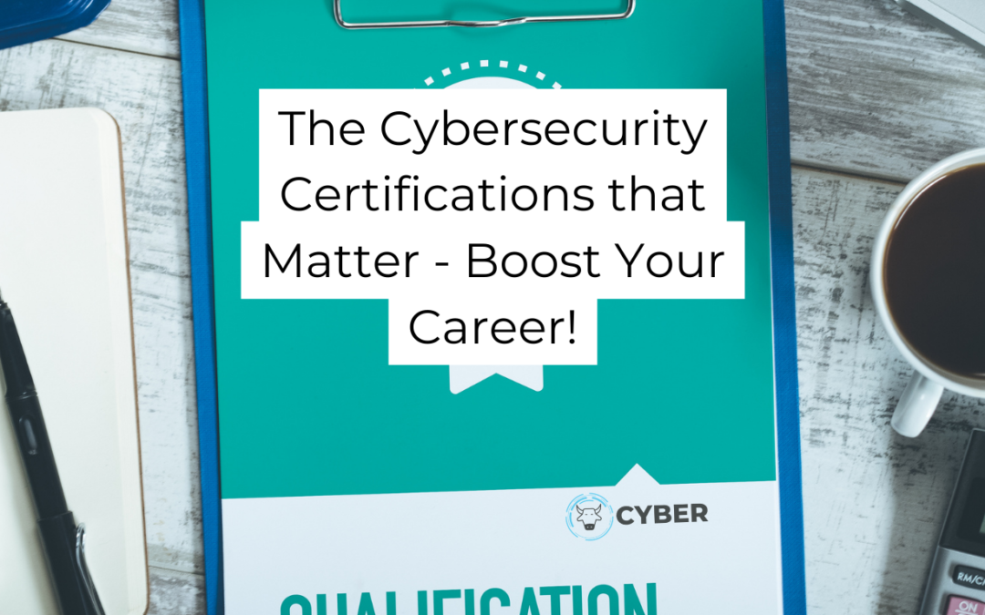 The Essential Guide to Cybersecurity Qualifications: Certifications That Matter