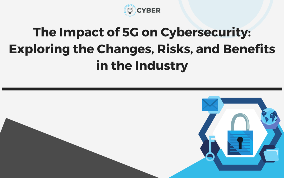 The Impact of 5G on Cybersecurity: What It Means for You