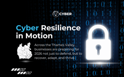 Cyber Resilience in Motion: How Thames Valley Businesses Are Preparing for 2026